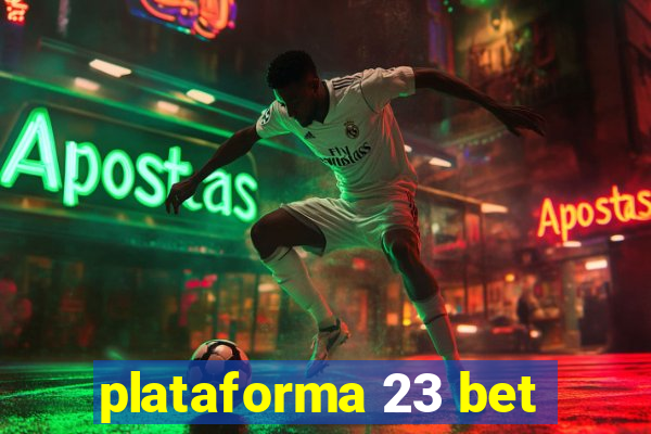 plataforma 23 bet